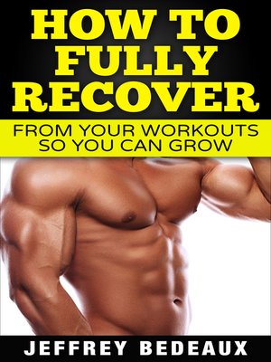 cover image of How to Fully Recover From Your Workouts so You Can Grow